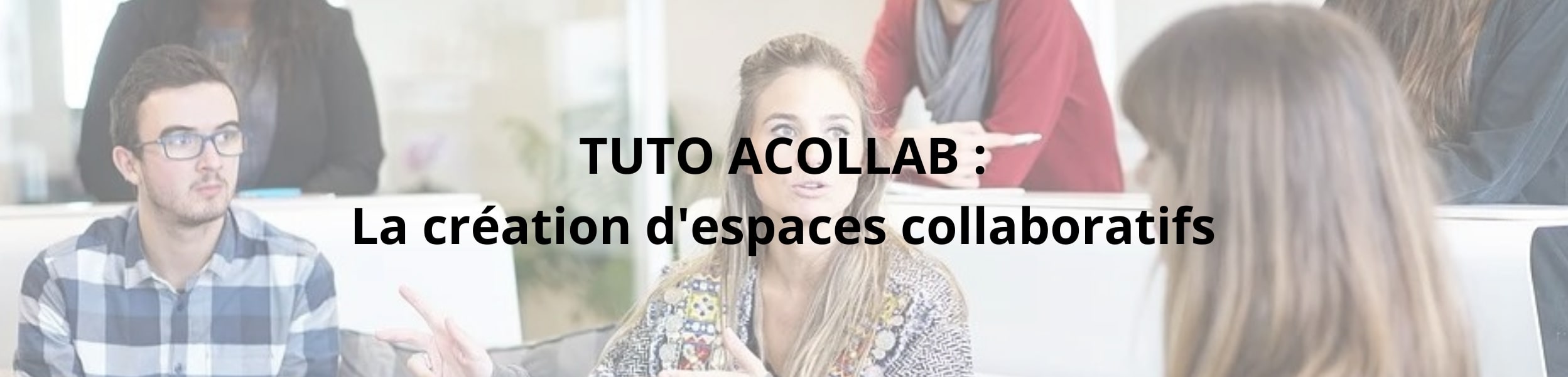 La création d'espaces collaboratifs